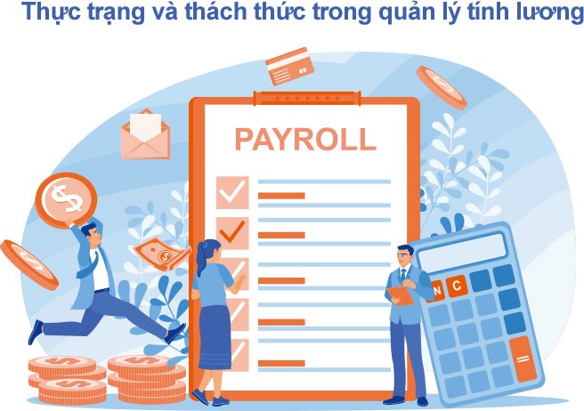 Thực trạng và thách thức trong quản lý tính lương rính lương thủ công làm tốn kém thời gian và phức tạp